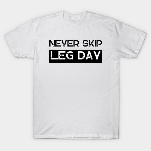 Never Skip Leg Day T-Shirt by Ampzy